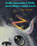 Guille encuentra a Fluffy, biling?e espaol-franc?s - Lacosta, Islena Neira (Illustrator), and Oriol, Clemence Anais (Translated by), and Sanz, Jorge Gutierrez