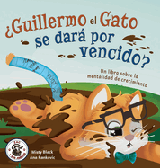 ?Guillermo el Gato se dar por vencido?: Un libro sobre la mentalidad de crecimiento