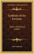 Guillestre Et Ses Environs: Apercu Historique (1906)