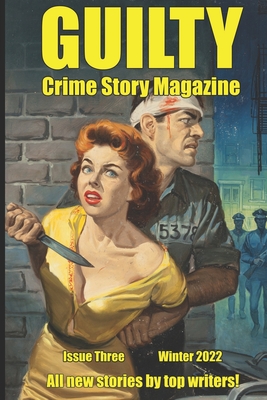 Guilty Crime Story Magazine: Issue 003 - Winter 2022 - Barrows, Brandon, and White, Robb T, and Walker, Dustin