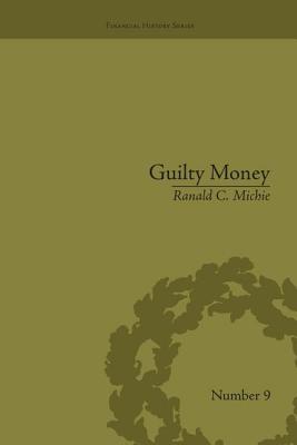 Guilty Money: The City of London in Victorian and Edwardian Culture, 1815-1914 - Michie, Ranald C