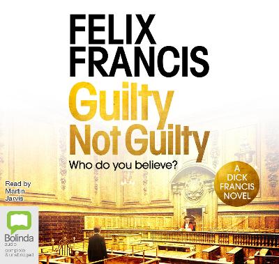 Guilty Not Guilty - Francis, Felix, and Jarvis, Martin (Read by)