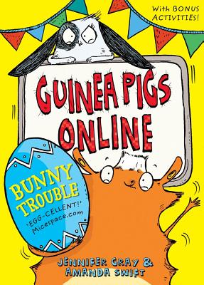 Guinea Pigs Online: Bunny Trouble - Swift, Amanda, and Gray, Jennifer