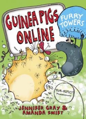 Guinea Pigs Online: Furry Towers - Swift, Amanda, and Gray, Jennifer