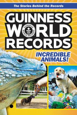 Guinness World Records: Incredible Animals! - Roberts, Christa