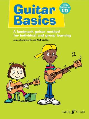 Guitar Basics: A Landmark Guitar Method for Individual and Group Learning, Book & CD - Longworth, James (Composer), and Walker, Nick (Composer)