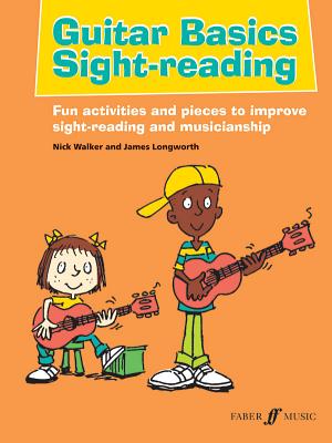 Guitar Basics Sight-Reading: Fun Activities and Pieces to Improve Sight-Reading and Musicianship - Walker, Nick, and Longworth, James