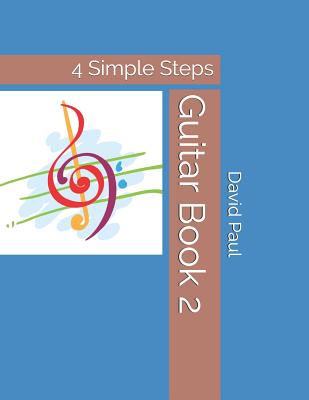 Guitar Book 2: 4 Simple Steps - Paul, David