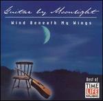 Guitar by Moonlight: Wind Beneath My Wings