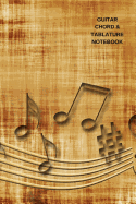 Guitar Chord and Tablature Notebook: Blank Sheet Music for Beginner and Advanced Composers