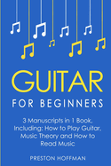 Guitar for Beginners: Bundle - The Only 3 Books You Need to Learn Guitar Lessons for Beginners, Guitar Theory and Guitar Sheet Music Today