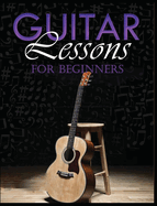Guitar Lessons Made Easy: Step-by-Step Instructions for Beginners