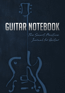 Guitar Notebook: The Smart Practice Journal for Guitar (Book + Online Bonus)