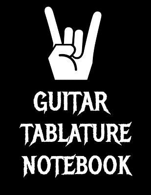 Guitar Tablature Notebook: 120 Page 8.5 x 11 inch Guitar Tab Notebook For Composing Your Music, Great For Musicians, Guitar Teachers and Students. - Songbooks, Guitar Tab