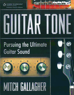 Guitar Tone: Pursuing the Ultimate Guitar Sound
