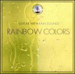 Guitar with Rain Sounds: Rainbow Colors