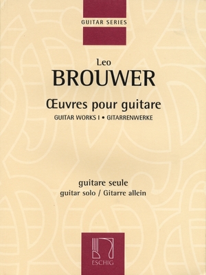 Guitar Works I: Guitar Solo - Brouwer, Leo (Composer)