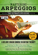 Guitar World -- Mastering Arpeggios, Vol 1: The Ultimate DVD Guide! a Deluxe Crash Course in Guitar Theory!, DVD