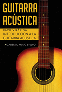 Guitarra acstica: Facil y Rpida introduccion a la Guitarra Acustica