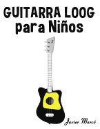 Guitarra Loog Para Nios: Msica Clsica, Villancicos de Navidad, Canciones Infantiles, Tradicionales Y Folcl?ricas!