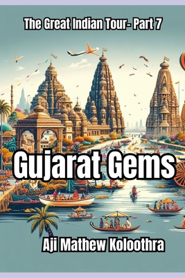 Gujarat Gems: "The Great Indian Tour: Part 7" - Koloothra, Aji Mathew