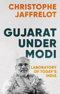 Gujarat Under Modi: Laboratory of Today's India - Jaffrelot, Christophe