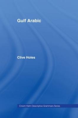 Gulf Arabic - Holes, Clive, Professor