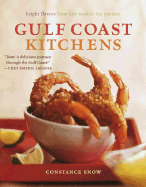 Gulf Coast Kitchens: Bright Flavors from Key West to the Yucatan - Snow, Constance