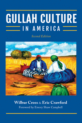 Gullah Culture in America - Crawford, Eric, Dr., and Cross, Wilbur, and Campbell, Emory Shaw (Introduction by)