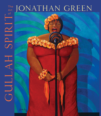 Gullah Spirit: The Art of Jonathan Green - Green, Jonathan, and Mack, Angela D (Foreword by)