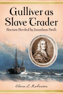 Gulliver as Slave Trader: Racism Reviled by Jonathan Swift