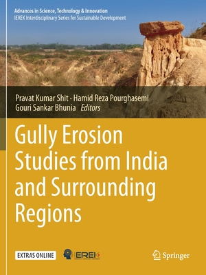 Gully Erosion Studies from India and Surrounding Regions - Shit, Pravat Kumar (Editor), and Pourghasemi, Hamid Reza (Editor), and Bhunia, Gouri Sankar (Editor)