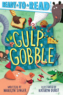 Gulp, Gobble: Ready-To-Read Pre-Level 1