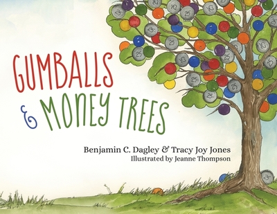 Gumballs and Money Trees - Dagley, Benjamin, and Jones, Tracy Joy