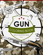 Gun Coloring Book Volume 2: Adult Coloring Book for Grown-Ups