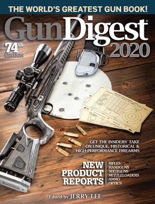 Gun Digest 2020, 74th Edition: The World's Greatest Gun Book! - Lee, Jerry (Editor)