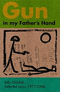 Gun In My Father's Hand: Selected Lyrics, 1977-2006