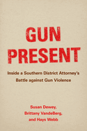 Gun Present: Inside a Southern District Attorney's Battle Against Gun Violence