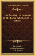Gun Running for Casement in the Easter Rebellion, 1916 (1921)