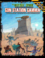 Gun Station Gamma: Adventure Tme-4 for the Mutant Epoch Role Playing Game