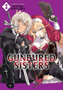 Gunbured ? Sisters Vol. 3