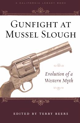 Gunfight at Mussel Slough: Five Versions of a Western Myth - Beers, Terry (Editor)