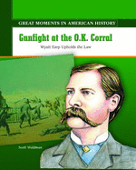 Gunfight at the O.K. Corral: Wyatt Earp Takes on the Clanton Gang