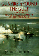 Gunfire Around the Gulf: The Last Major Naval Campaigns of the Civil War