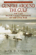 Gunfire Around the Gulf: The Last Major Naval Campaigns of the Civil War