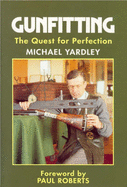 Gunfitting: The Quest for Perfection - Yardley, Michael