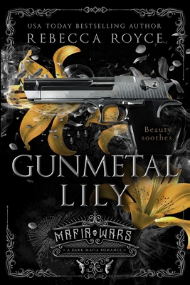 Gunmetal Lily: A Dark Mafia Romance - Royce, Rebecca