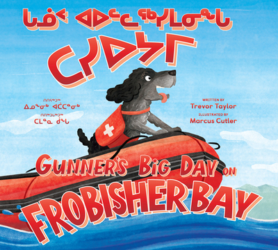 Gunner's Big Day on Frobisher Bay: Bilingual Inuktitut and English Edition - Taylor, Trevor