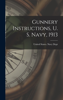 Gunnery Instructions, U. S. Navy, 1913 - United States Navy Dept (Creator)