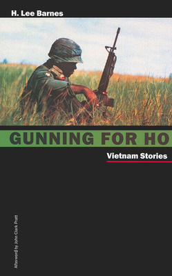 Gunning for Ho: Vietnam Stories - Barnes, H Lee